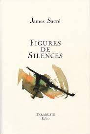 "Figures de silence " de James Sacr